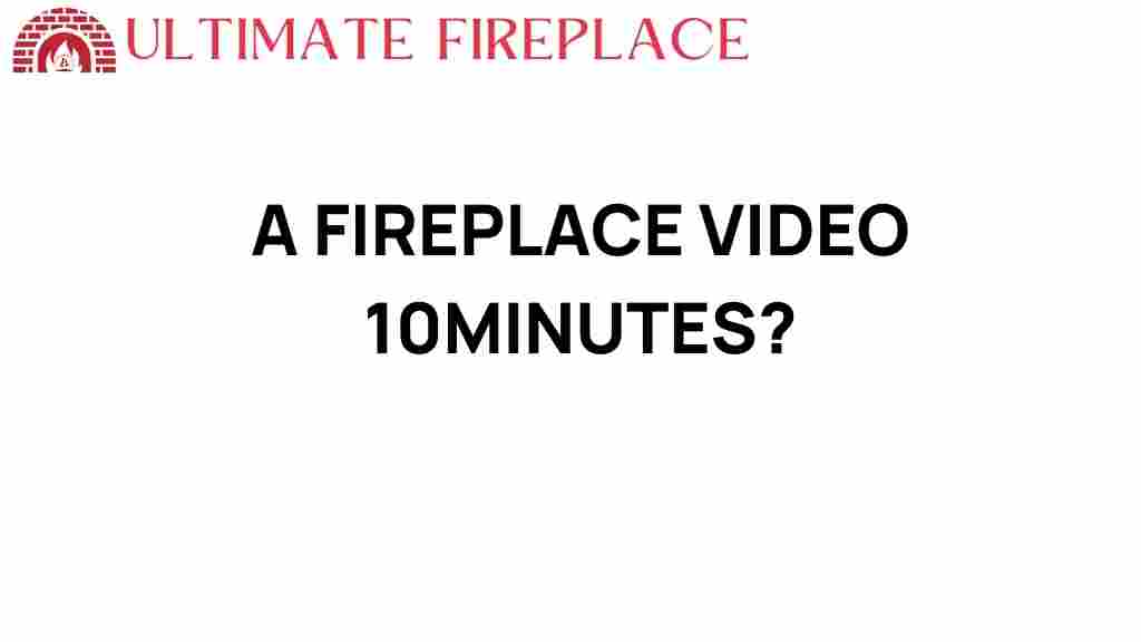 fireplace-video-10-minutes
