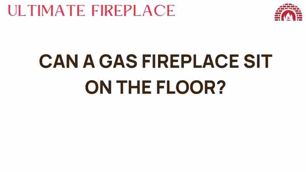 can-a-gas-fireplace-sit-on-the-floor