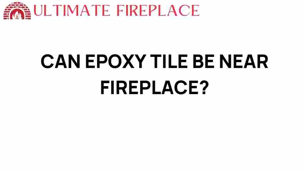 can-epoxy-tile-near-fireplace