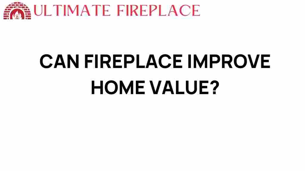 can-fireplace-improve-home-value