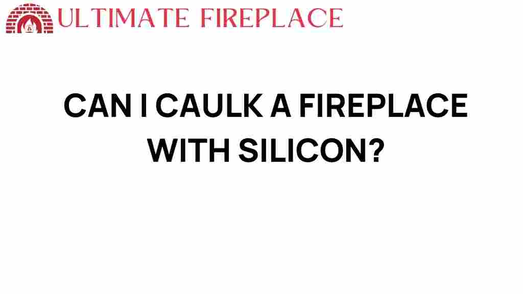 can-i-caulka-fireplace-with-silicone