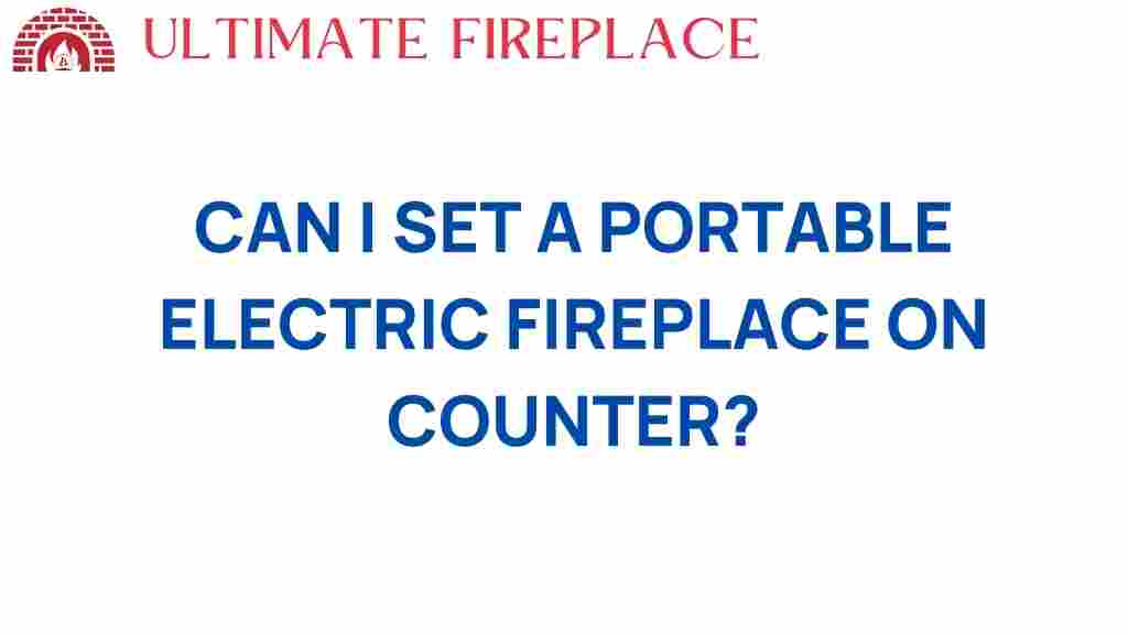can-i-set-portable-electric-fireplace-on-counter