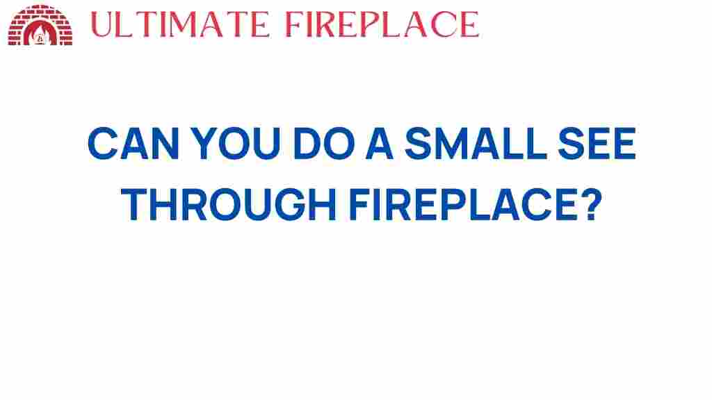 can-you-create-small-see-through-fireplace