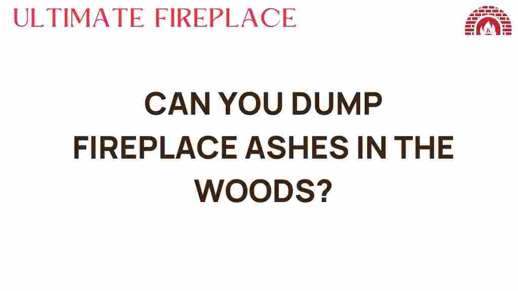 can-you-dump-fireplace-ashes-in-the-woods