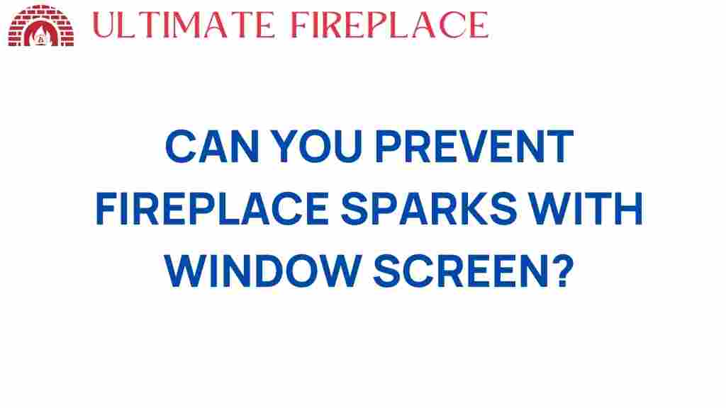 prevent-fireplace-sparks-window-screens