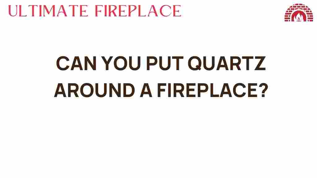 can-you-put-quartz-around-fireplace