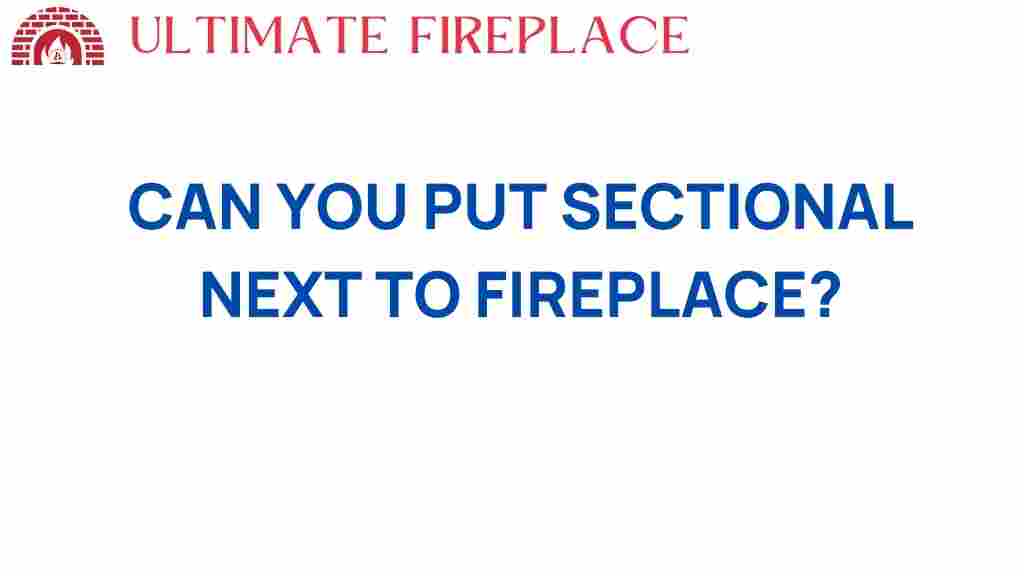 can-you-put-sectional-next-to-fireplace