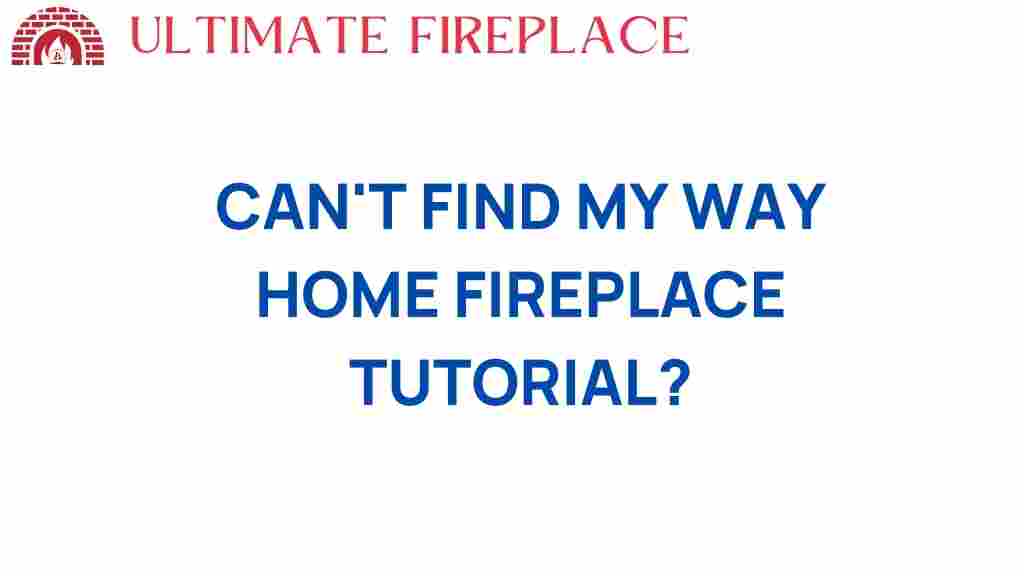 cant-find-my-way-home-fireplace-tutorial