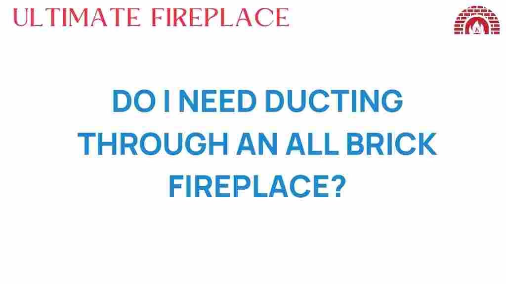 do-i-need-ducting-through-an-all-brick-fireplace