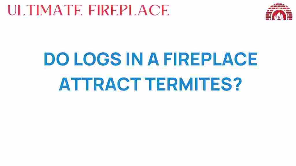 do-logs-in-fireplace-attract-termites