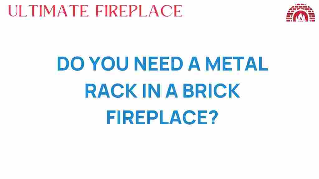do-you-need-a-metal-rack-in-brick-fireplace
