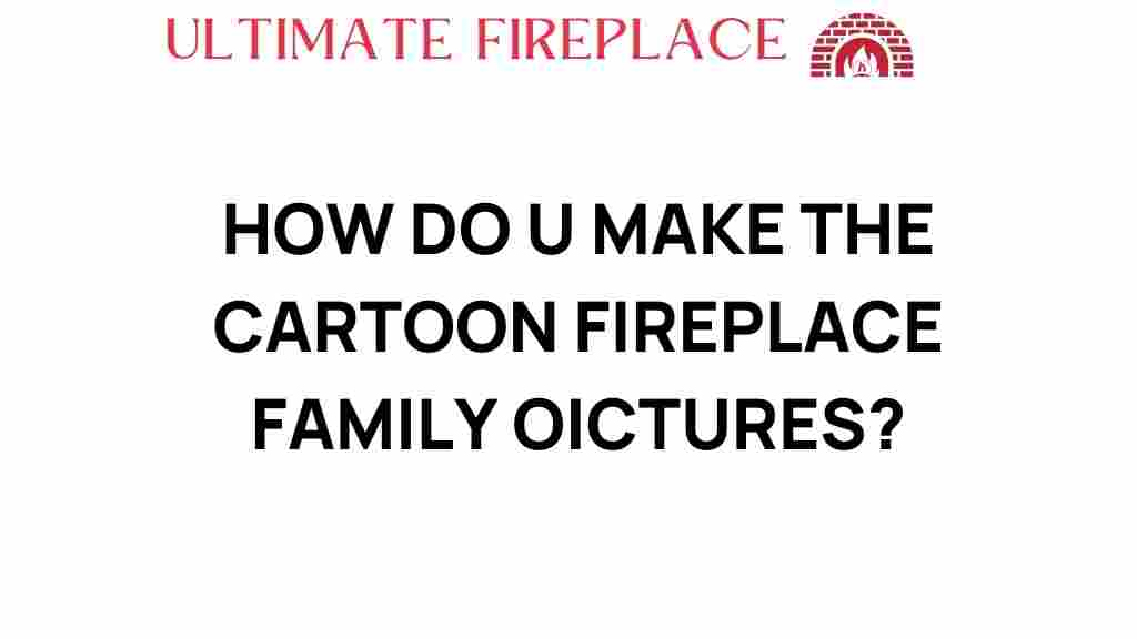 how-to-make-cartoon-fireplace-family-pictures
