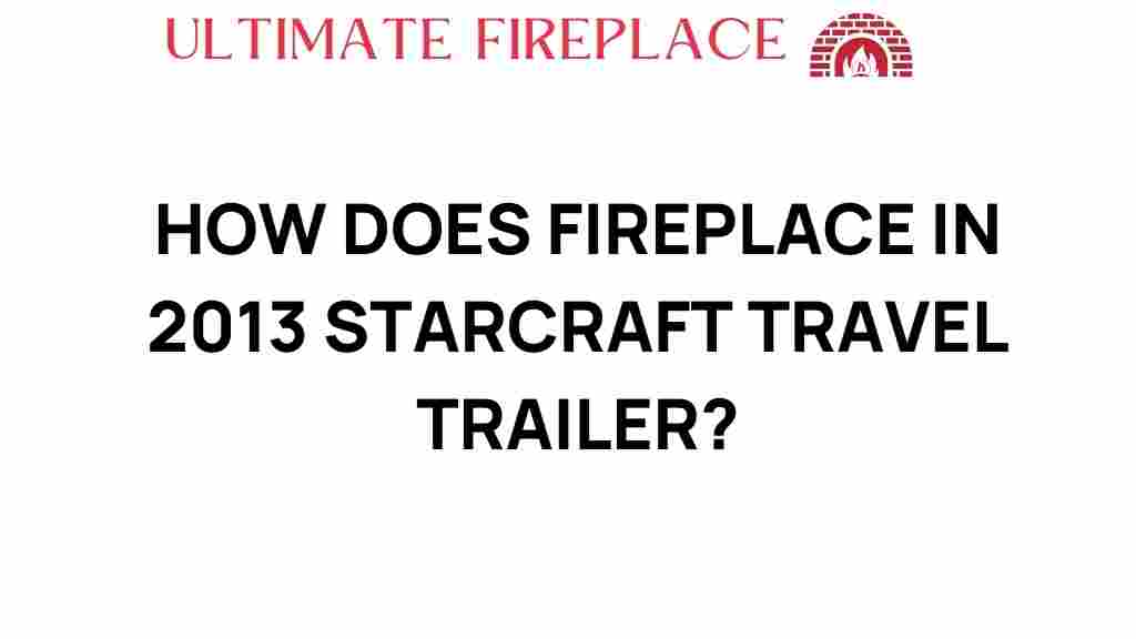 how-fireplace-2013-starcraft-travel-trailer