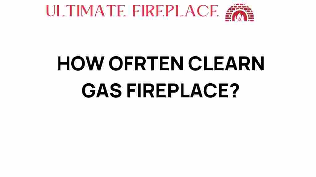 how-often-clean-gas-fireplace