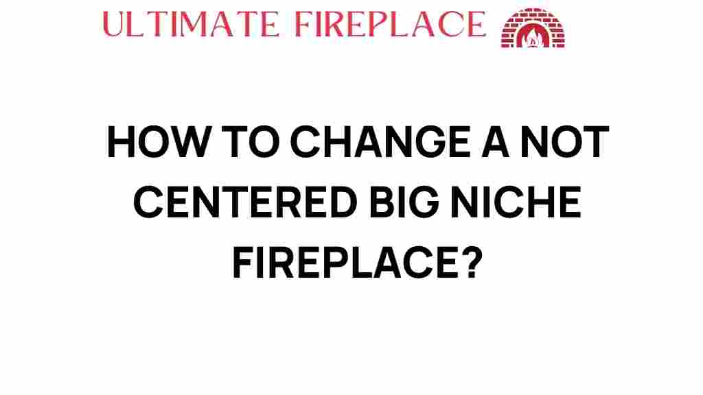 change-not-centered-big-niche-fireplace