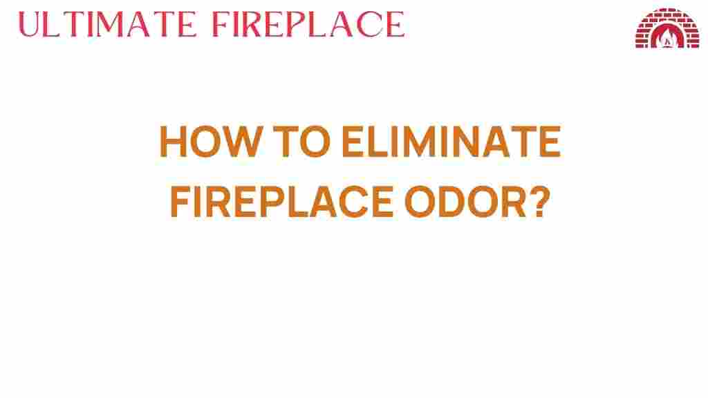 eliminate-fireplace-odor