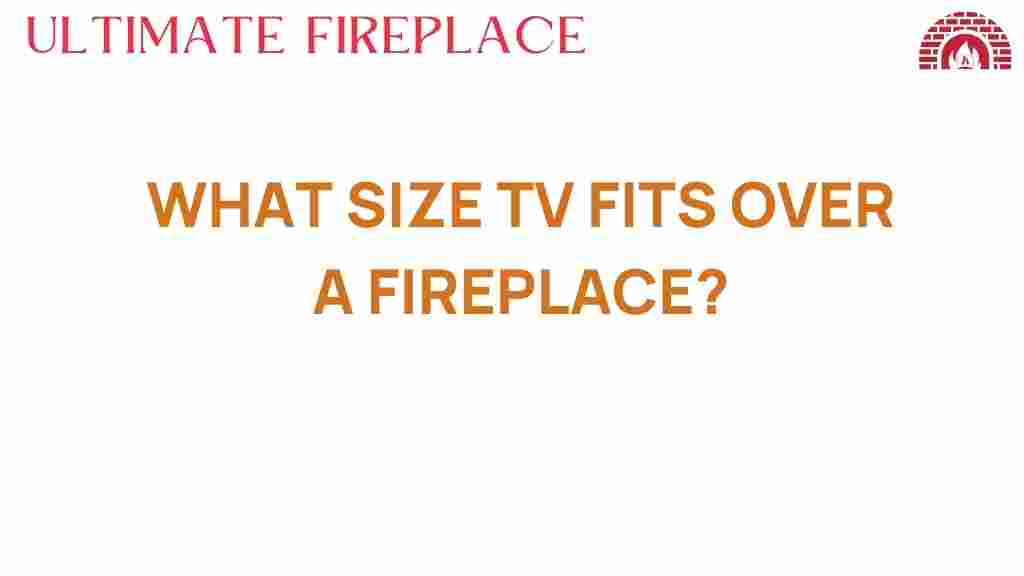 what-size-tv-fits-over-fireplace