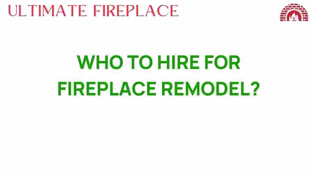 who-to-hire-fireplace-remodel