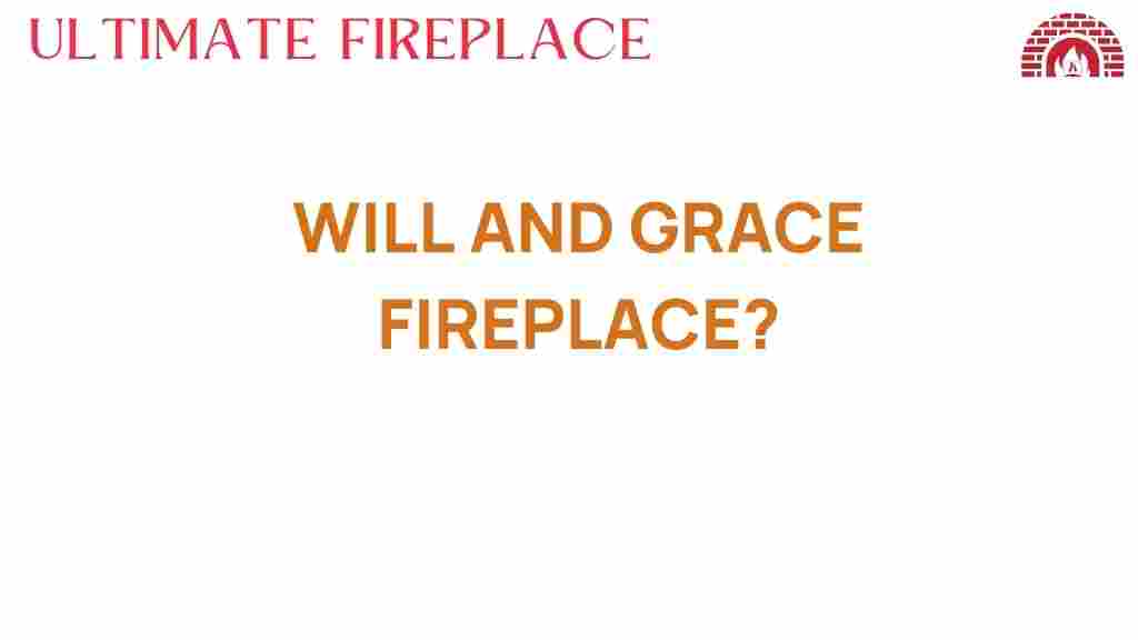 will-and-grace-fireplace