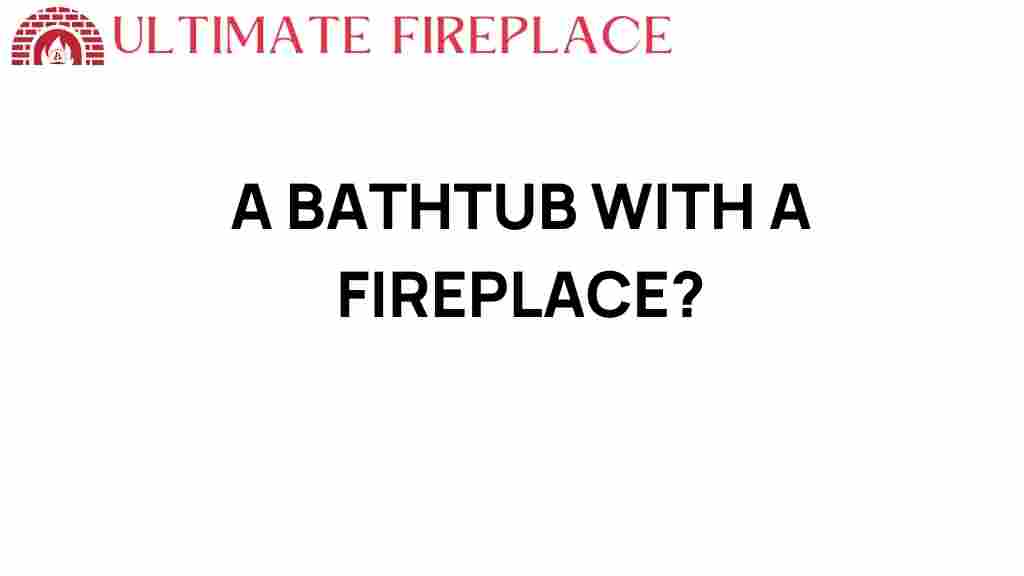 bathtub-with-fireplace