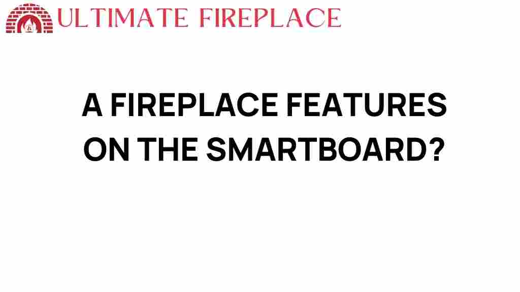 fireplace-features-on-smartboard