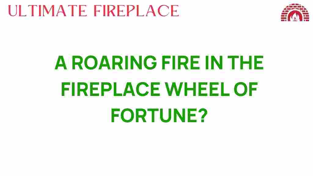 roaring-fire-fireplace-wheel-of-fortune