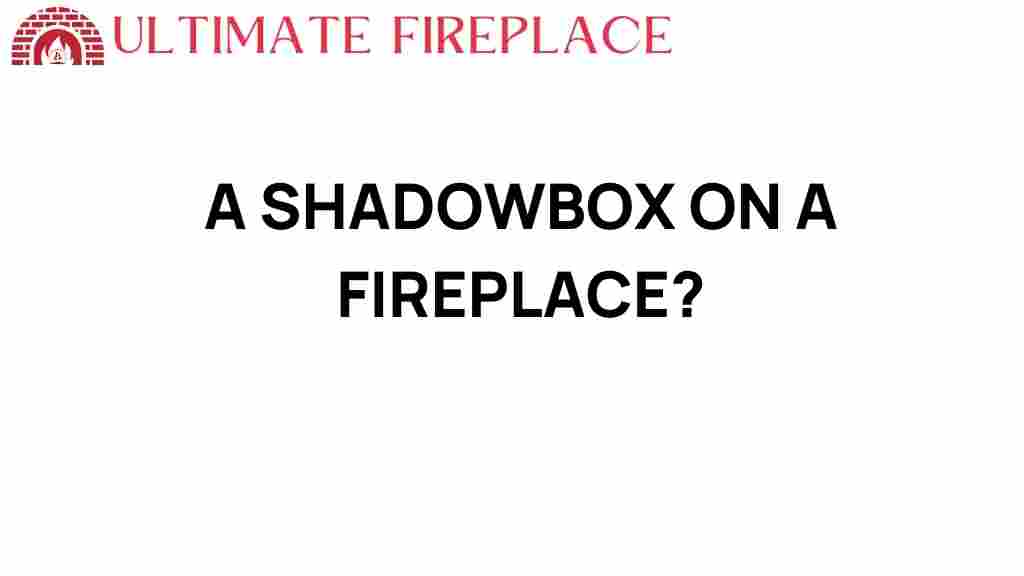 shadowbox-on-fireplace