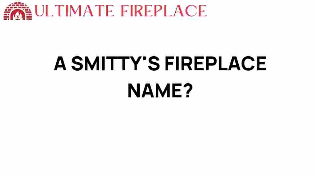 smittys-fireplace-name-origins