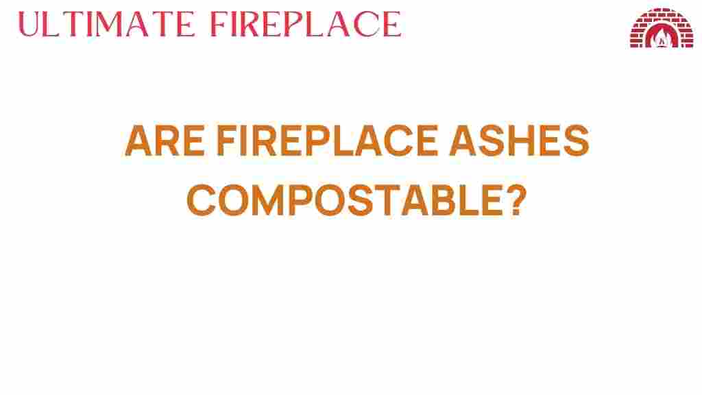 are-fireplace-ashes-compostable