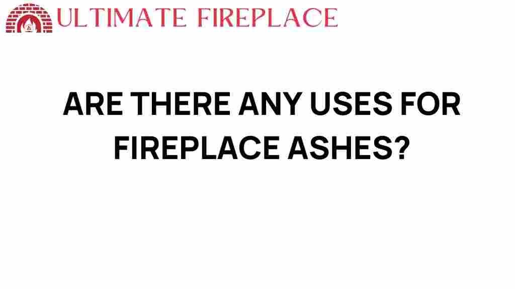 uncovering-uses-fireplace-ashes