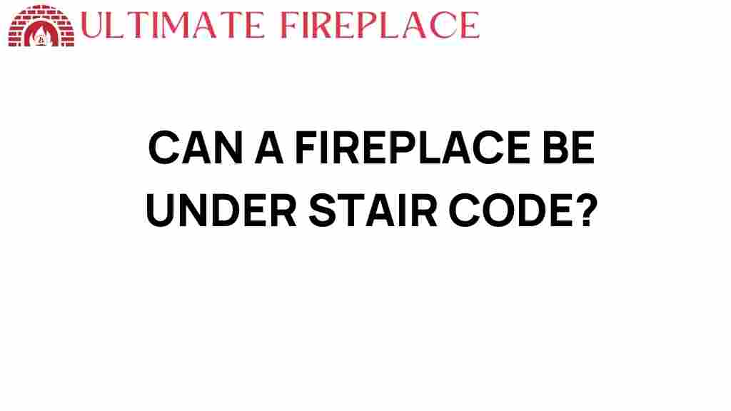 can-a-fireplace-be-under-stair-code