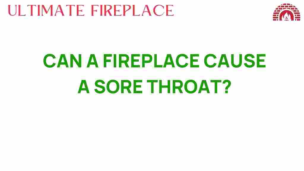 can-a-fireplace-cause-a-sore-throat