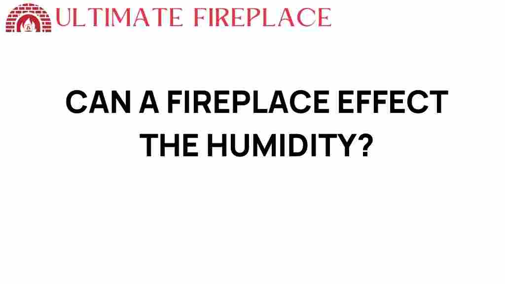 can-a-fireplace-affect-the-humidity