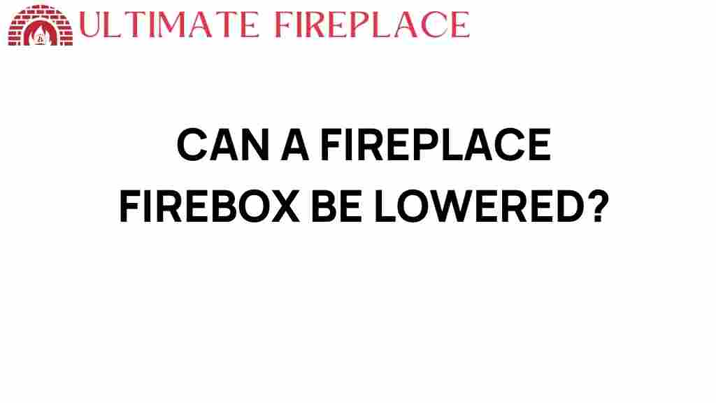 can-a-fireplace-firebox-be-lowered