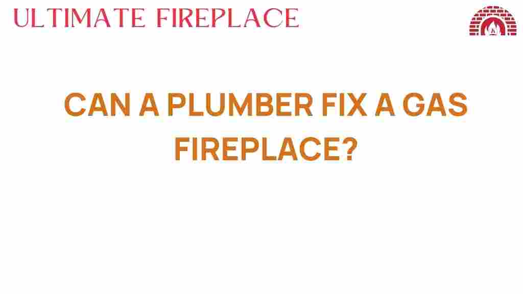 can-a-plumber-fix-a-gas-fireplace