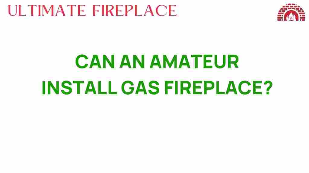 can-amateur-install-gas-fireplace