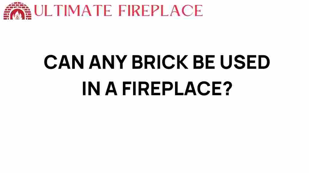 can-any-brick-be-used-in-a-fireplace