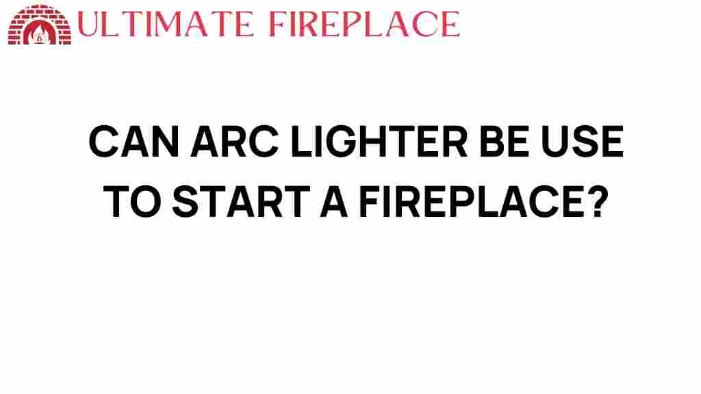 can-arc-lighter-start-fireplace