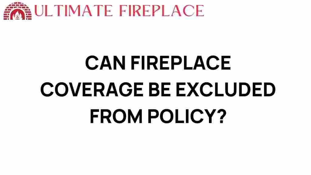 can-fireplace-coverage-be-excluded