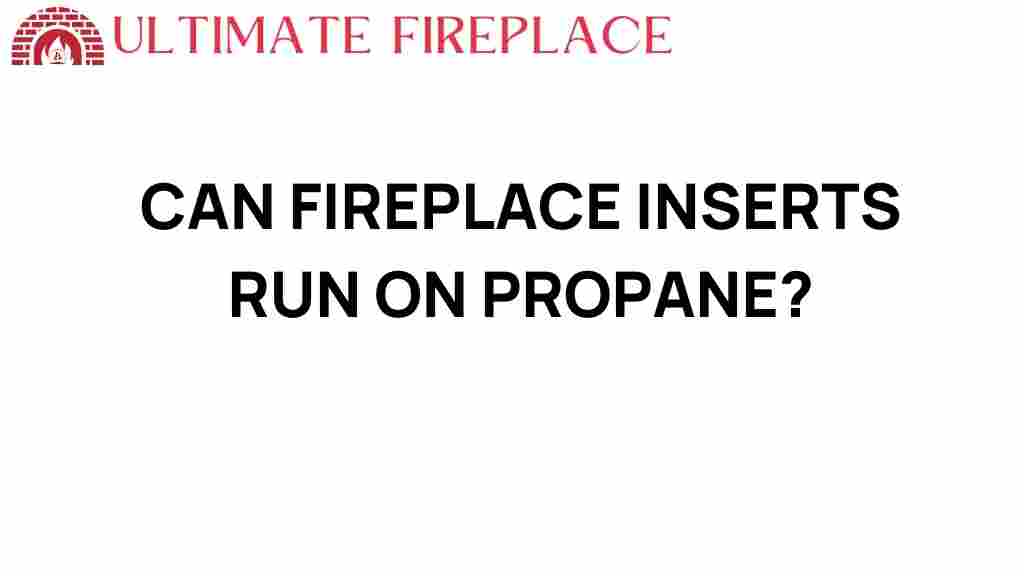 can-fireplace-inserts-run-on-propane