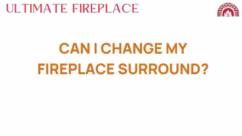 can-i-change-my-fireplace-surround