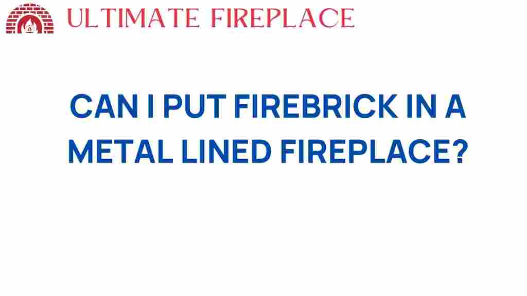 can-i-put-firebrick-in-a-metal-lined-fireplace