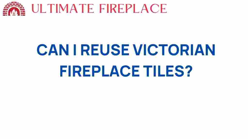 can-i-reuse-victorian-fireplace-tiles