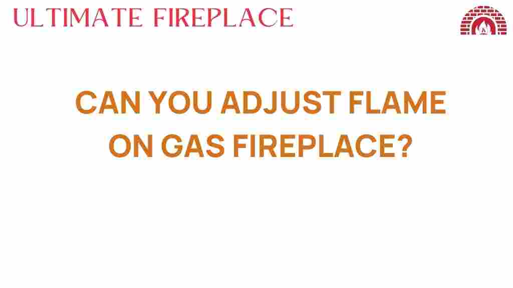 can-you-adjust-flame-on-gas-fireplace