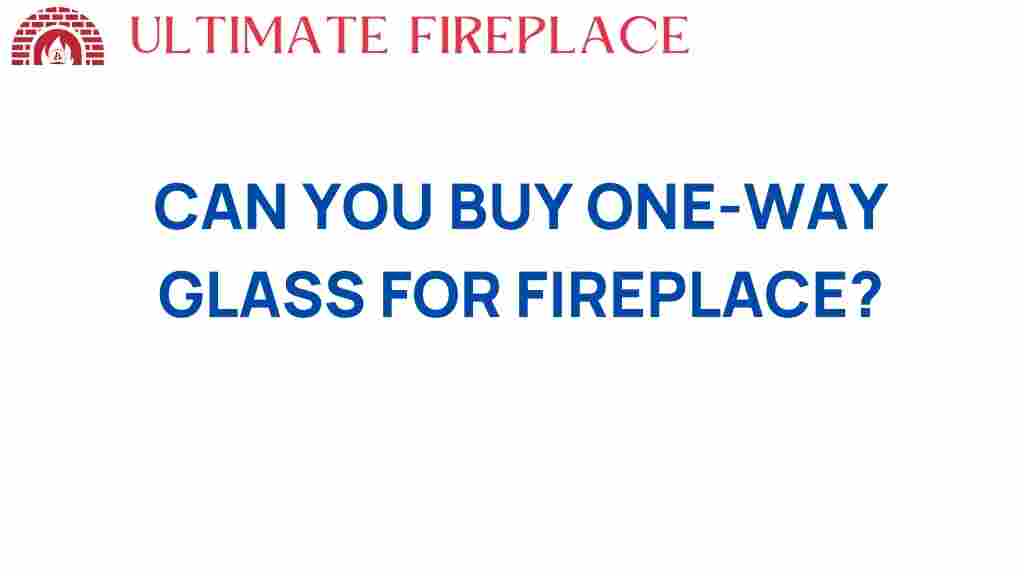 buy-one-way-glass-fireplace
