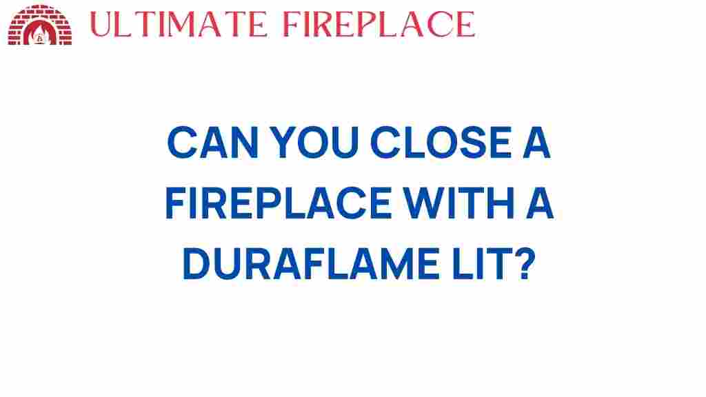 can-you-close-fireplace-duraflame-lit