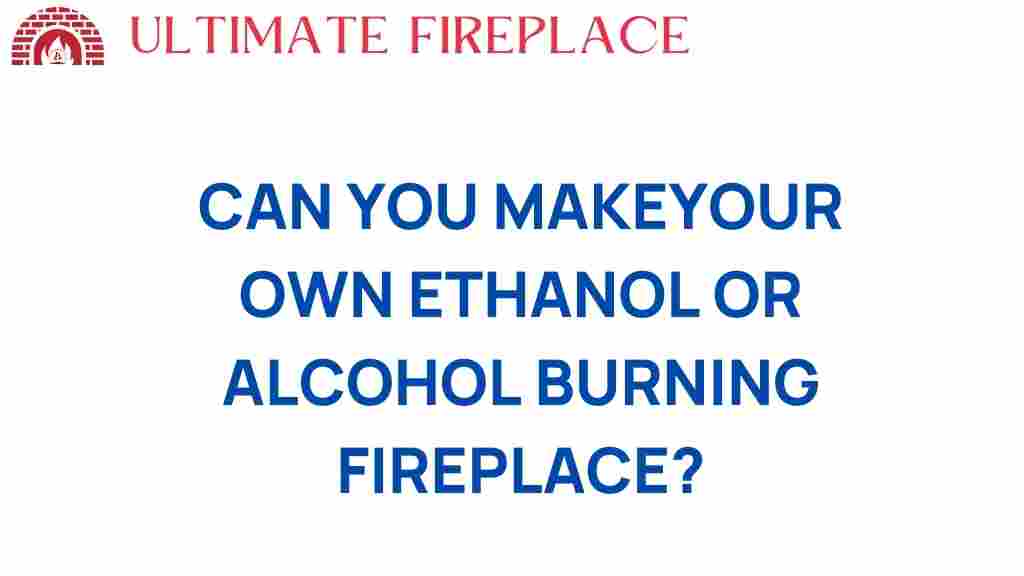 can-you-make-your-own-ethanol-fireplace