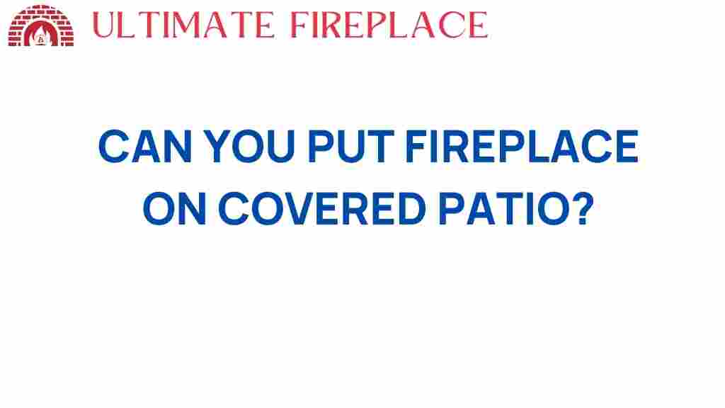 can-you-put-fireplace-on-covered-patio