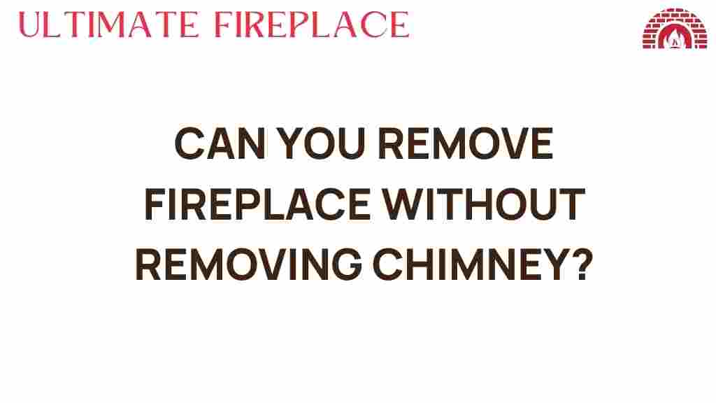 can-you-remove-fireplace-without-removing-chimney