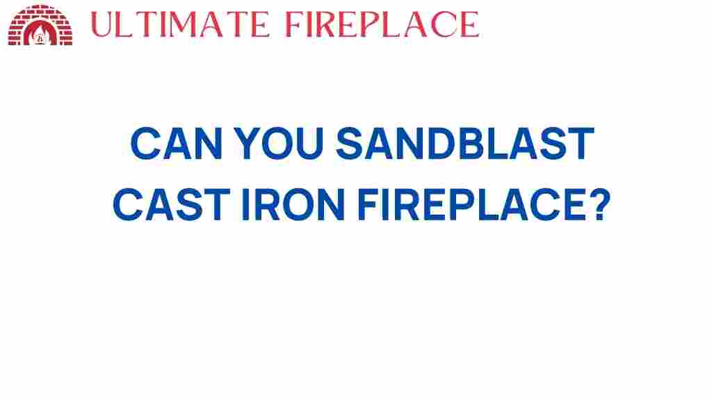 can-you-sandblast-cast-iron-fireplaces